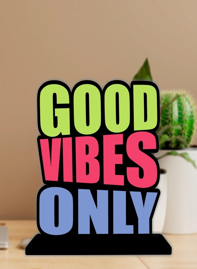 Giftplease Tabletop Good Vibes Only Inspirational Quote Decorative Motivational Desktop Showpiece for Positive Workspace Vibes Wooden 6 Inches (TP_06) - Image 1